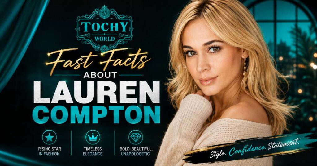 Fast Facts About Lauren Compton