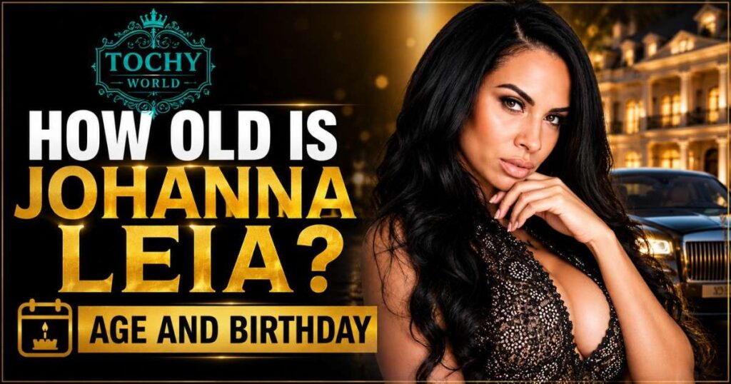 How Old Is Johanna Leia? Age and Birthday