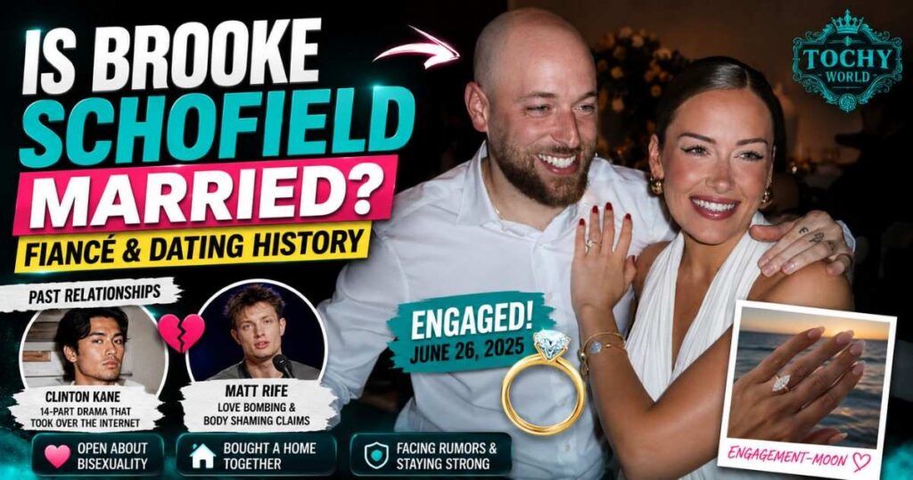 Is Brooke Schofield Married? Fiancé and Dating History